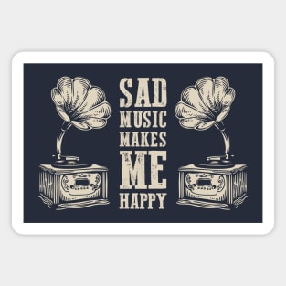 Sad Music Makes Me Happy: Vintage Melancholy Tunes Magnet